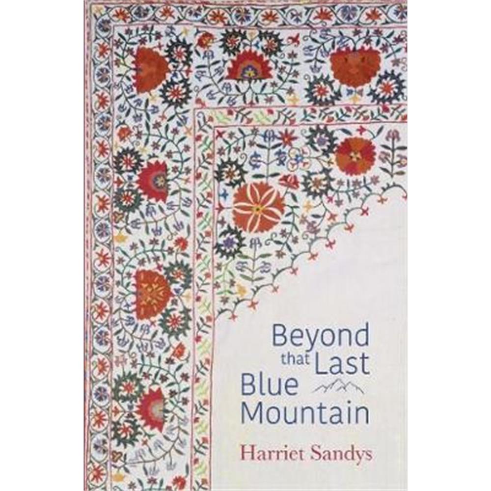 Beyond that Last Blue Mountain (Hardback) - Harriet Sandys